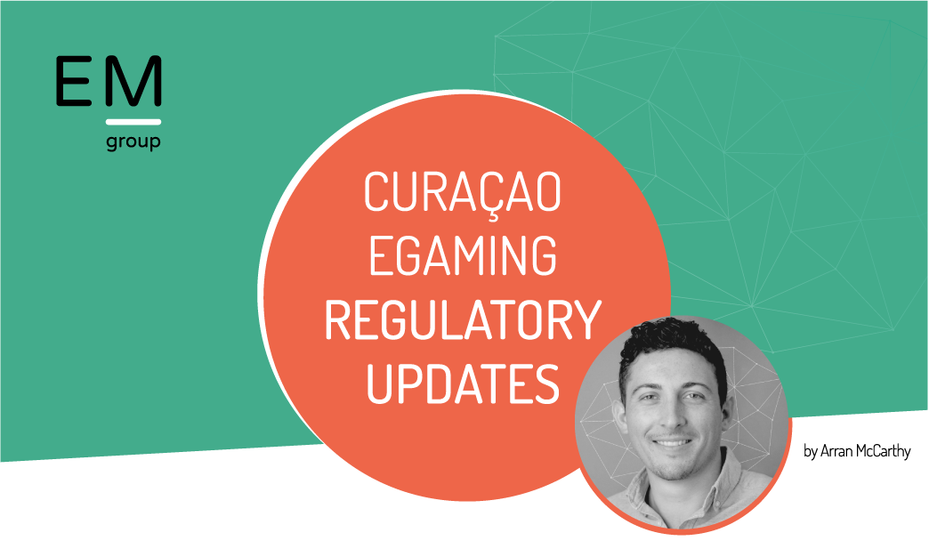 Curacao eGaming Regulatory Updates - EM Group