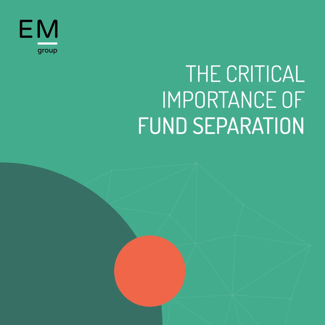 The Critical Importance of Fund Separation - EM Group
