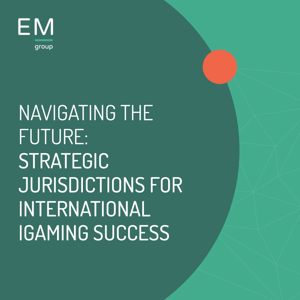 Strategic Jurisdictions for International iGaming Success_N&I EM Group