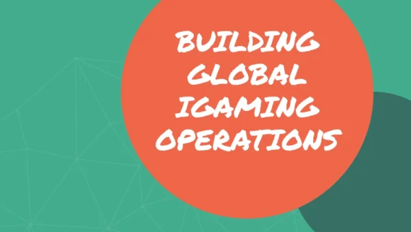 Building Global iGaming Operations_N&I EM Group