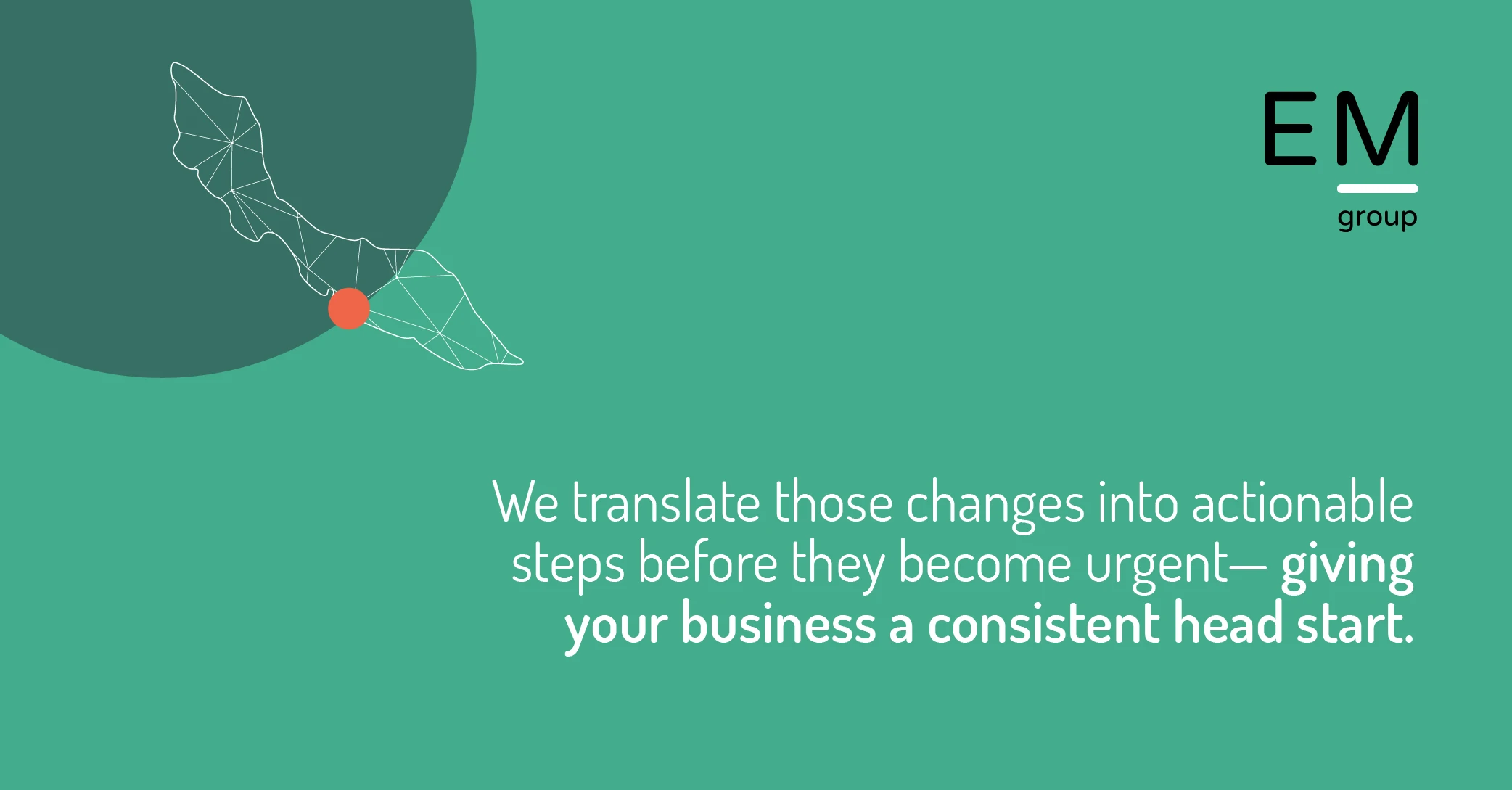 We translate those changes into actionable steps before they become urgent—giving your business a consistent head start
