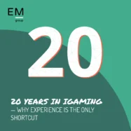 20 Years in iGaming — Why Experience Is the Only Shortcut | EM Group